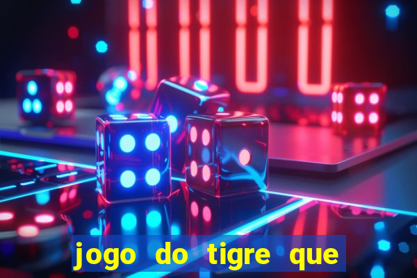 jogo do tigre que paga dinheiro de verdade